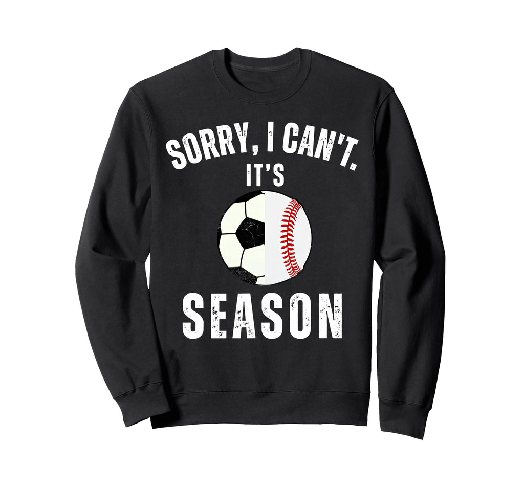 Sorry I Cant Its Soccer And Sweatshirt - Casual Everyday Wear for Adults - T-Shirt, Sweatshirt, Hoodie
