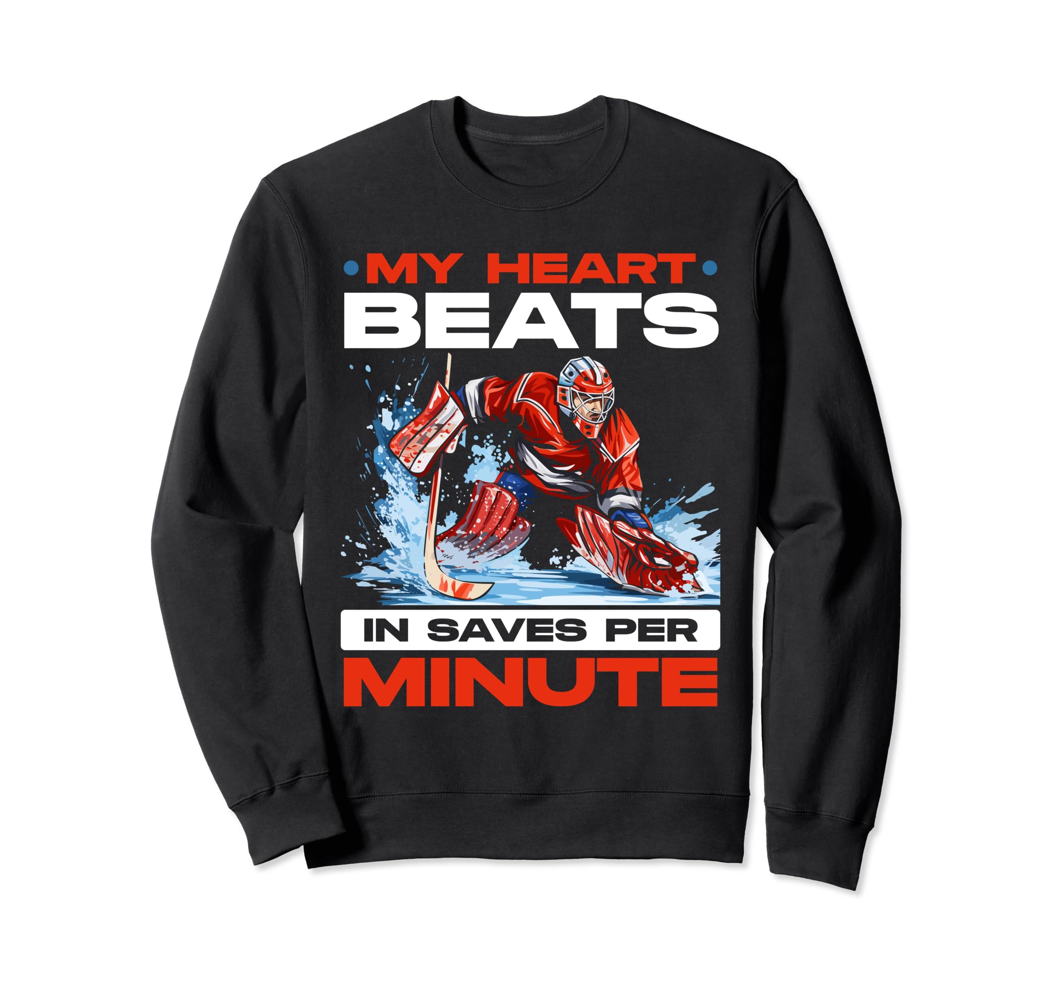Ice Hockey Goalie Goaltender Keeper Sweatshirt - Novelty Apparel Unisex - T-Shirt, Sweatshirt, Hoodie