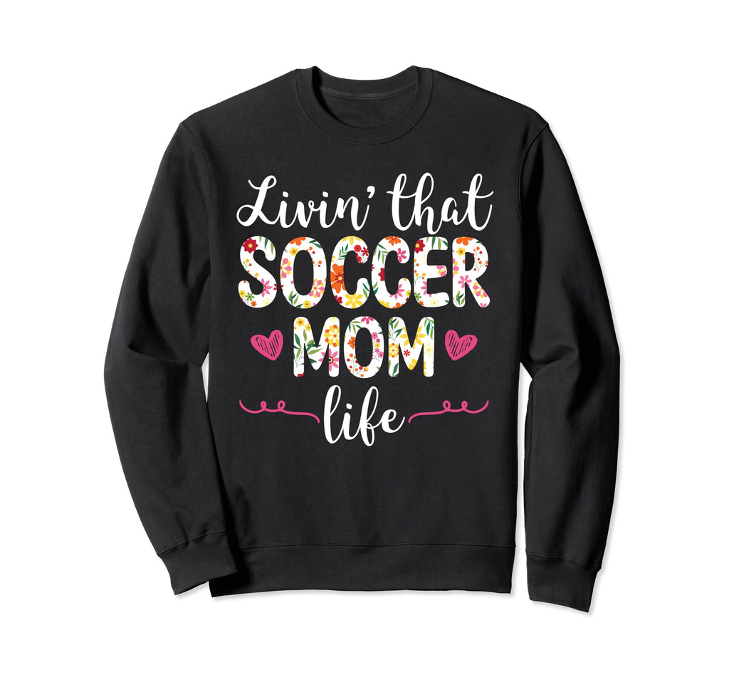 Funny Soccer Lover Moms Soccer Sweatshirt - Streetwear Style Men Women - T-Shirt, Sweatshirt, Hoodie