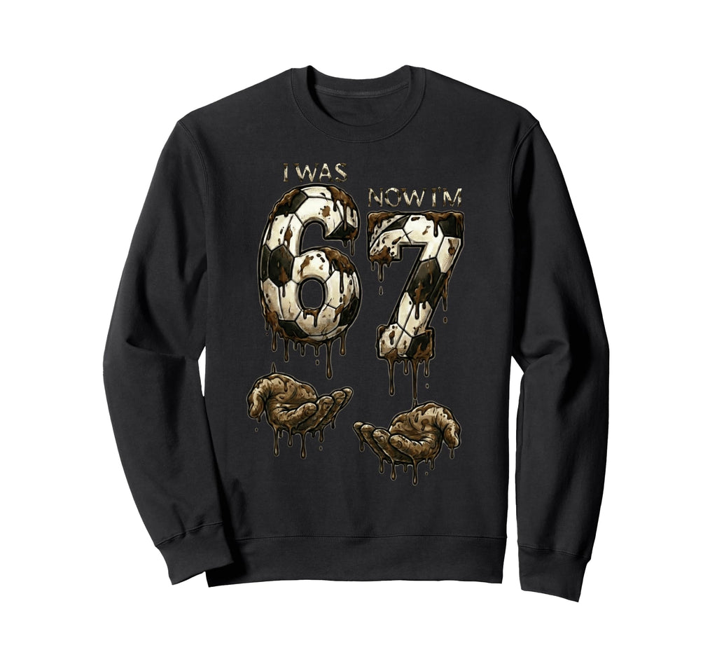 I Was 6 Now Im 7 Years Old Sweatshirt - Novelty Apparel for Adults - T-Shirt, Sweatshirt, Hoodie
