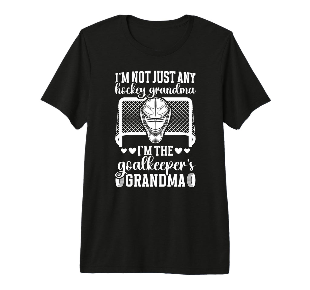 Im Hockey Goalkeeper Grandma Hockey T-Shirt - Fun Novelty Design Men Women - T-Shirt, Sweatshirt, Hoodie