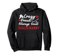 Crazy Proud Hockey Goalie Nanny Hockey Hoodie - Trendy Graphic for Adults - T-Shirt, Sweatshirt, Hoodie
