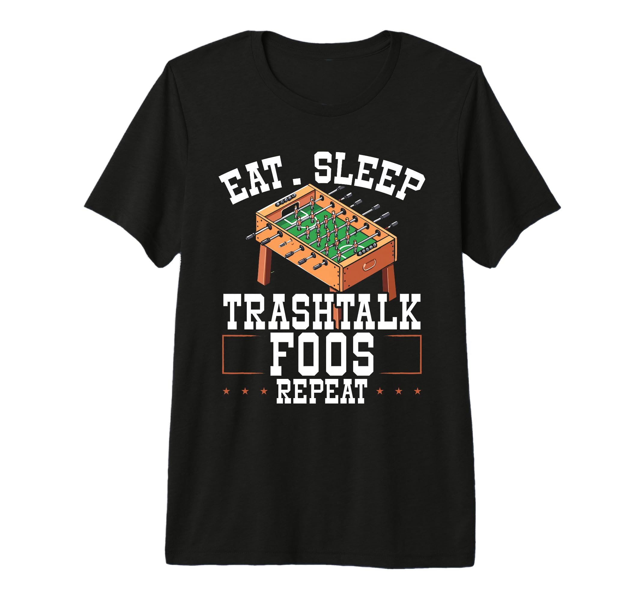 Eat Sleep Trash Talk Foos Repeat Foosball T-Shirt - Trendy Graphic Unisex - T-Shirt, Sweatshirt, Hoodie