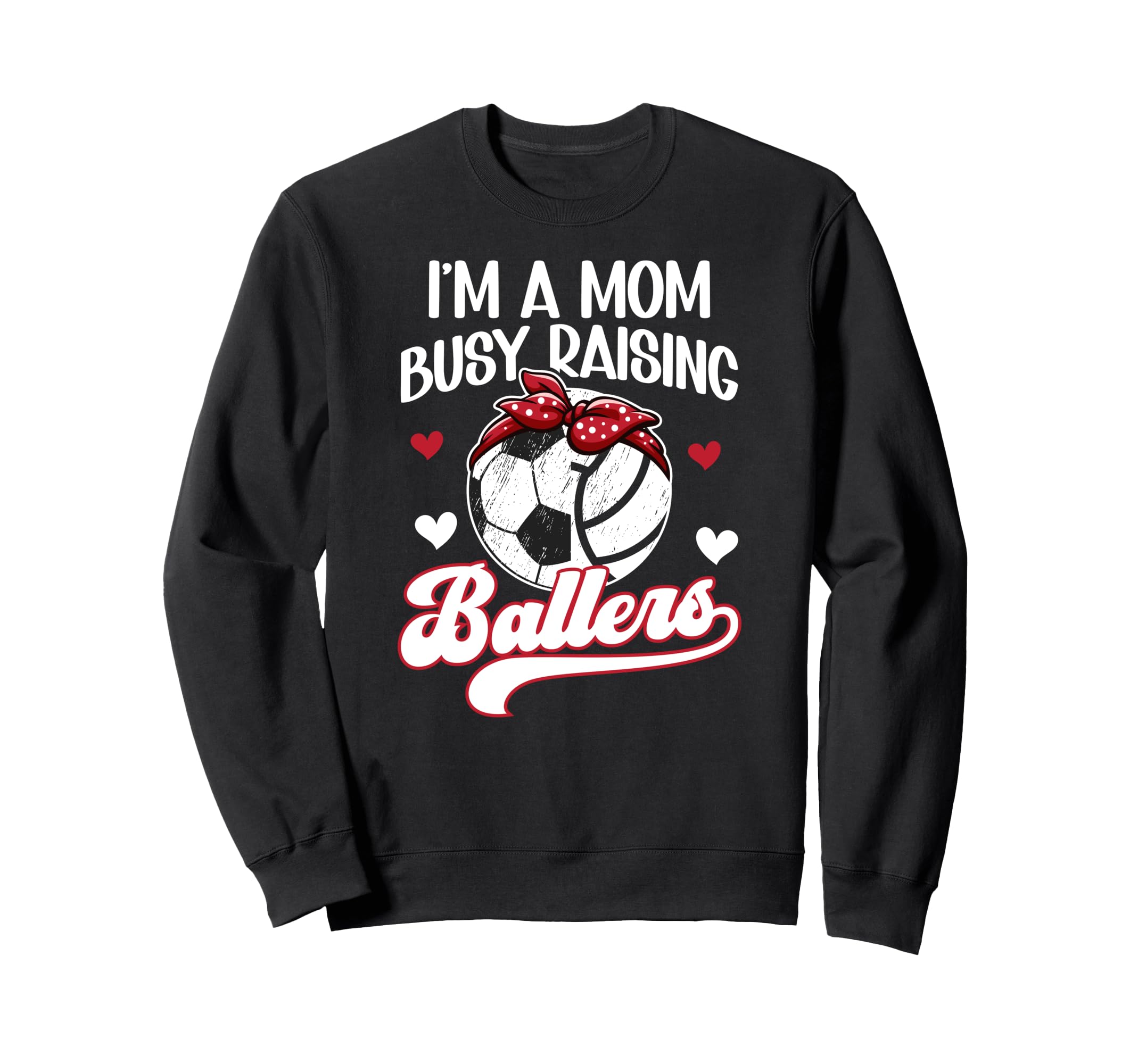 Im Mom Busy Raising Ballers Sweatshirt - Custom Art Print for Adults - T-Shirt, Sweatshirt, Hoodie
