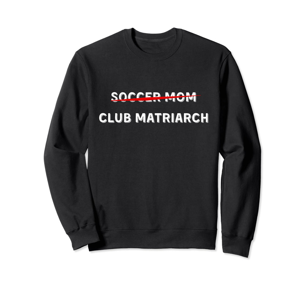 Funny Soccer Mom Club Matriarch Sweatshirt - Minimalist Print for Adults - T-Shirt, Sweatshirt, Hoodie