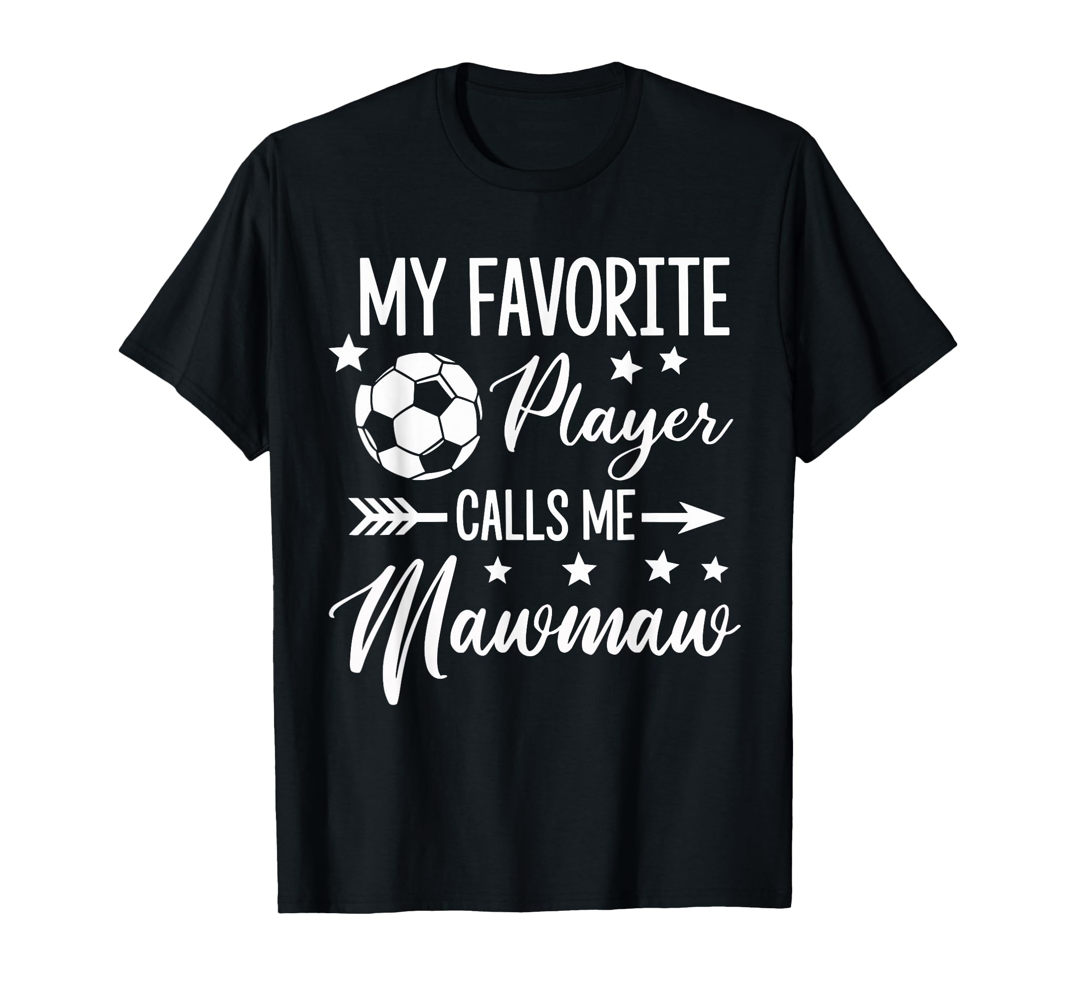 My Favorite Soccer Player Calls Me Mawmaw T-Shirt - Novelty Apparel Unisex - T-Shirt, Sweatshirt, Hoodie