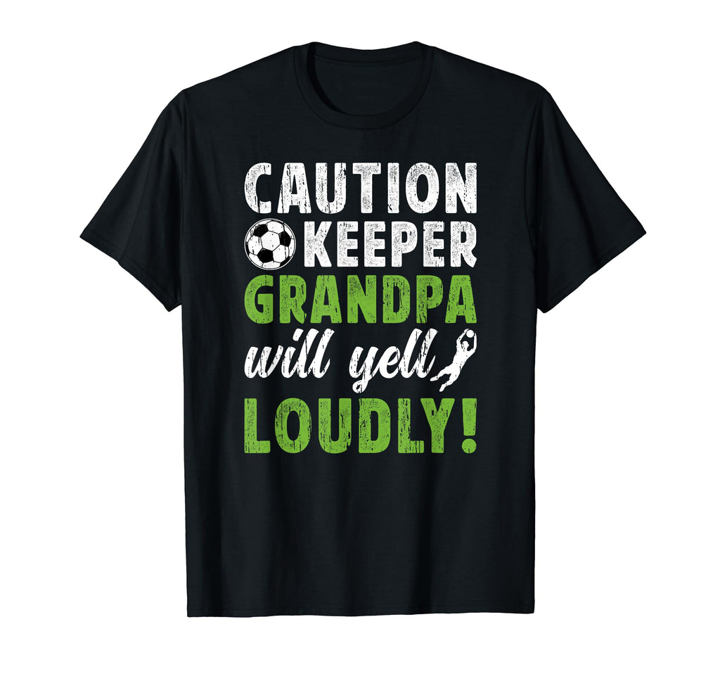 Soccer Keeper Grandpa Will Yell Soccer T-Shirt - Trendy Graphic for Adults - T-Shirt, Sweatshirt, Hoodie