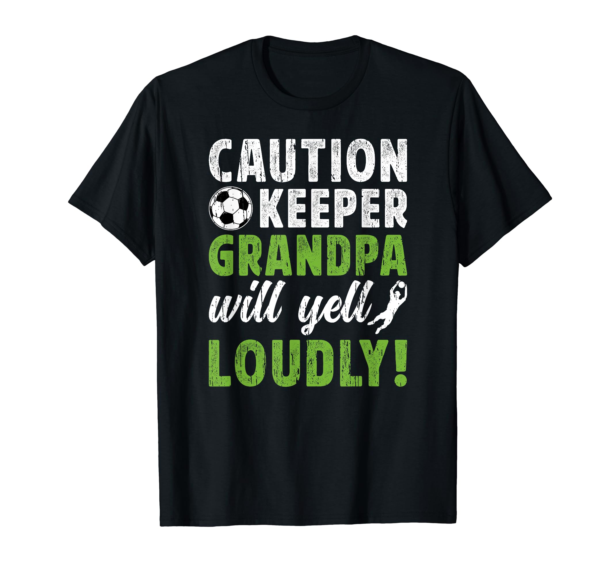 Soccer Keeper Grandpa Will Yell Soccer T-Shirt - Trendy Graphic for Adults - T-Shirt, Sweatshirt, Hoodie