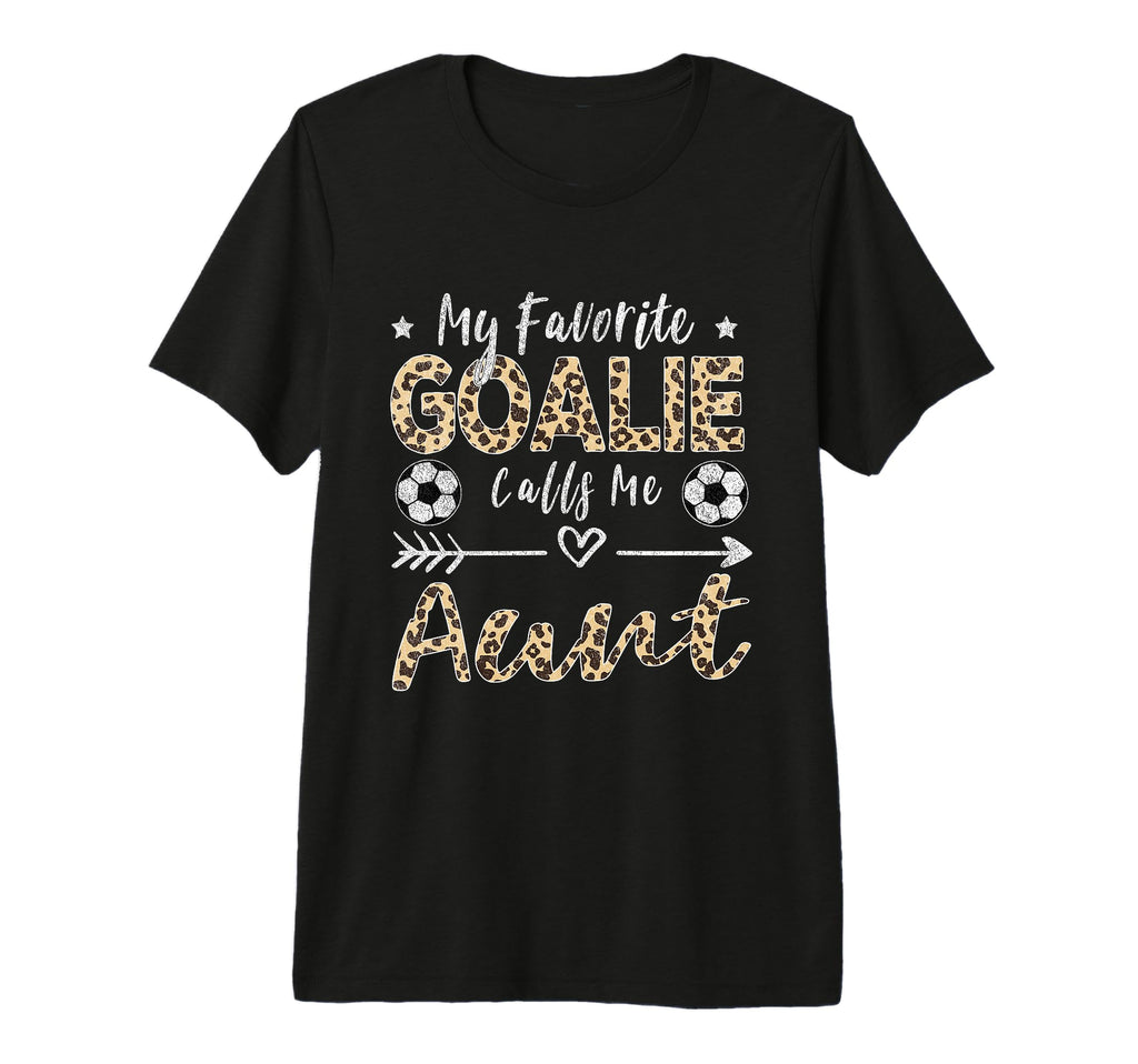 My Favorite Goalie Calls Me Aunt T-Shirt - Minimalist Print Men Women - T-Shirt, Sweatshirt, Hoodie