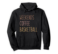 Weekends Coffee Basketball Hoodie - Unique Graphic Unisex - T-Shirt, Sweatshirt, Hoodie