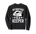 My Brother Is Soccer Keeper Sweatshirt - Fun Novelty Design for Adults - T-Shirt, Sweatshirt, Hoodie