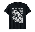 Im Not Yelling This Is Just My Soccer T-Shirt - Trendy Graphic Men Women - T-Shirt, Sweatshirt, Hoodie