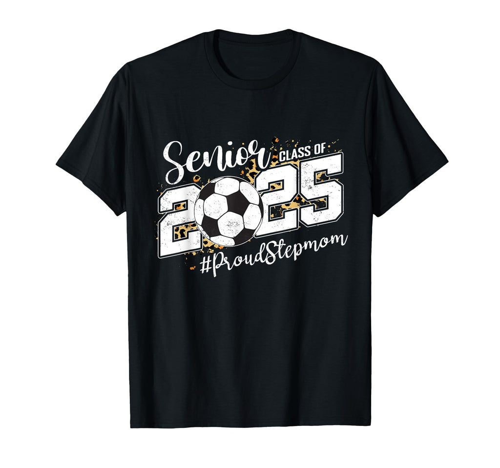Proud Stepmom 2025 Senior Soccer Ball T-Shirt - Custom Art Print Men Women - T-Shirt, Sweatshirt, Hoodie
