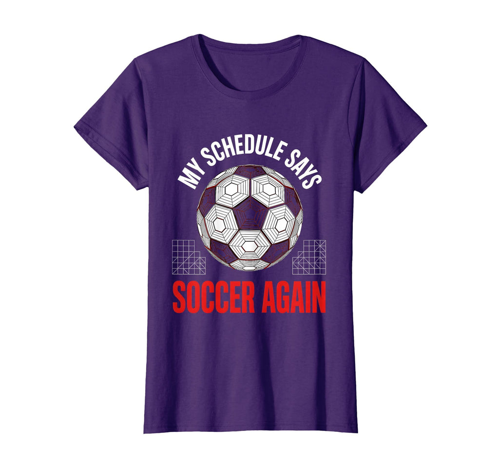 My Schedule Says Soccer Again Soccer T-Shirt - Trendy Graphic for Adults - T-Shirt, Sweatshirt, Hoodie
