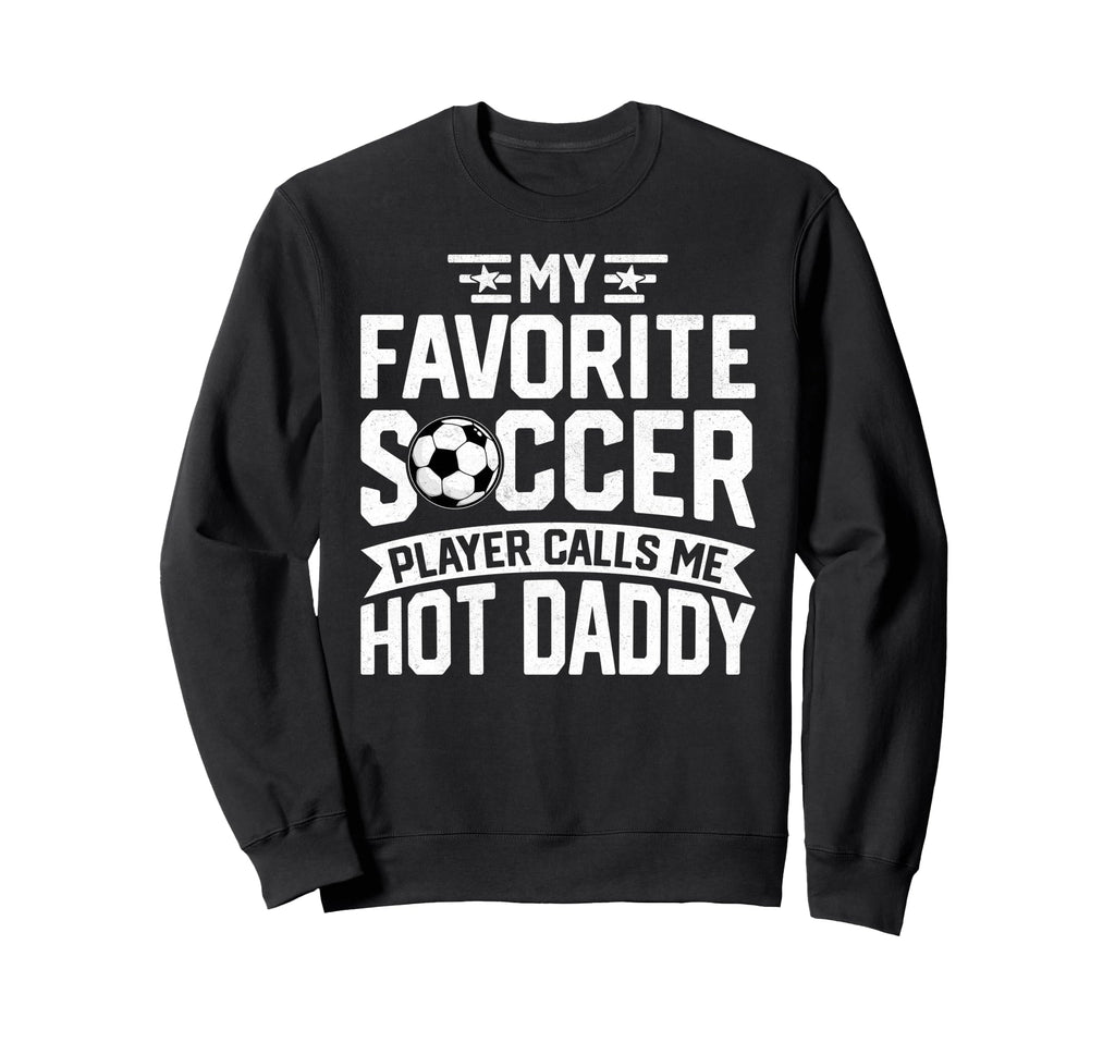 Soccer Player Call Me Hot Daddy Sweatshirt - Minimalist Print Men Women - T-Shirt, Sweatshirt, Hoodie
