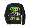 Soccer Geema My Favorite Player Calls Sweatshirt - Graphic Print Men Women - T-Shirt, Sweatshirt, Hoodie