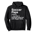 Soccer Papa Definition Funny Bigger Hoodie - Aesthetic Graphic for Adults - T-Shirt, Sweatshirt, Hoodie