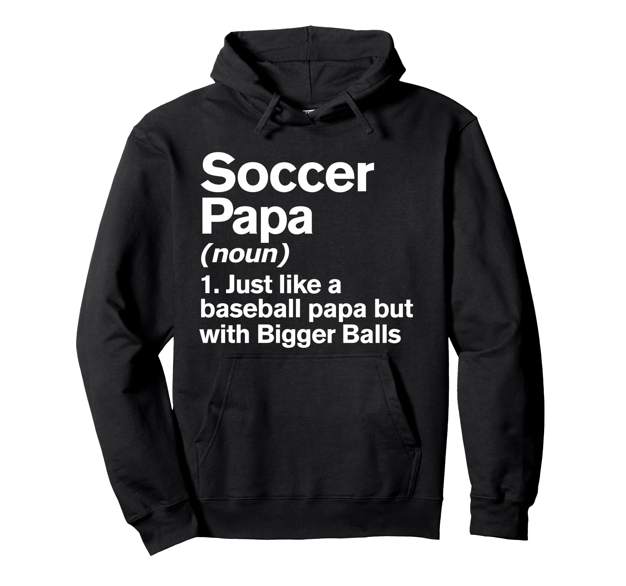 Soccer Papa Definition Funny Bigger Hoodie - Aesthetic Graphic for Adults - T-Shirt, Sweatshirt, Hoodie