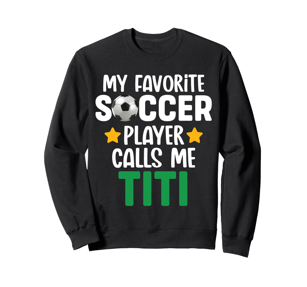 My Favorite Soccer Player Calls Me Sweatshirt - Novelty Apparel Men Women - T-Shirt, Sweatshirt, Hoodie