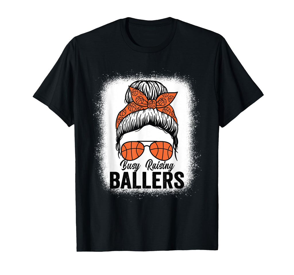 Busy Raising Ballers Basketball Messy T-Shirt - Streetwear Style Unisex - T-Shirt, Sweatshirt, Hoodie
