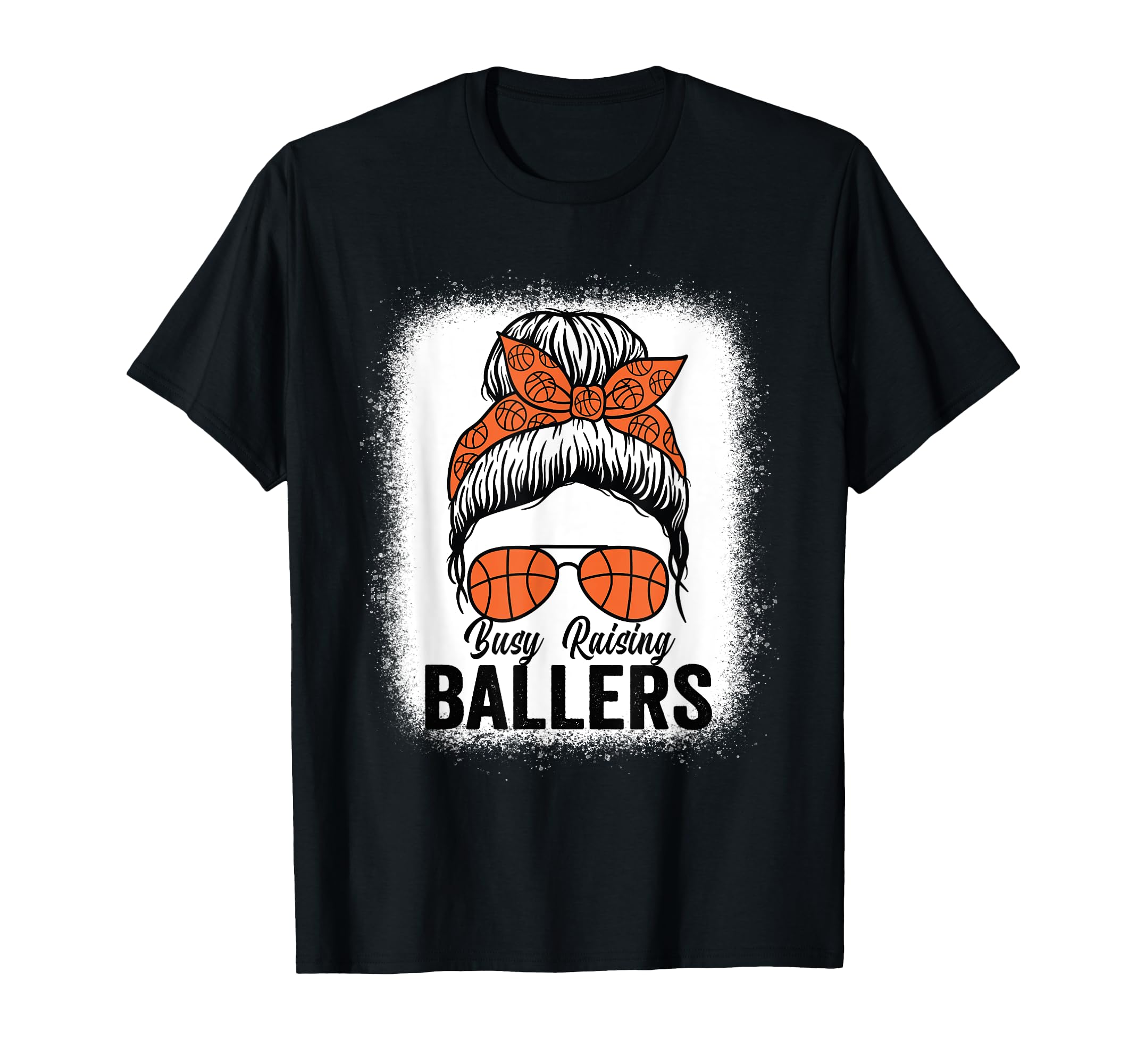 Busy Raising Ballers Basketball Messy T-Shirt - Streetwear Style Unisex - T-Shirt, Sweatshirt, Hoodie