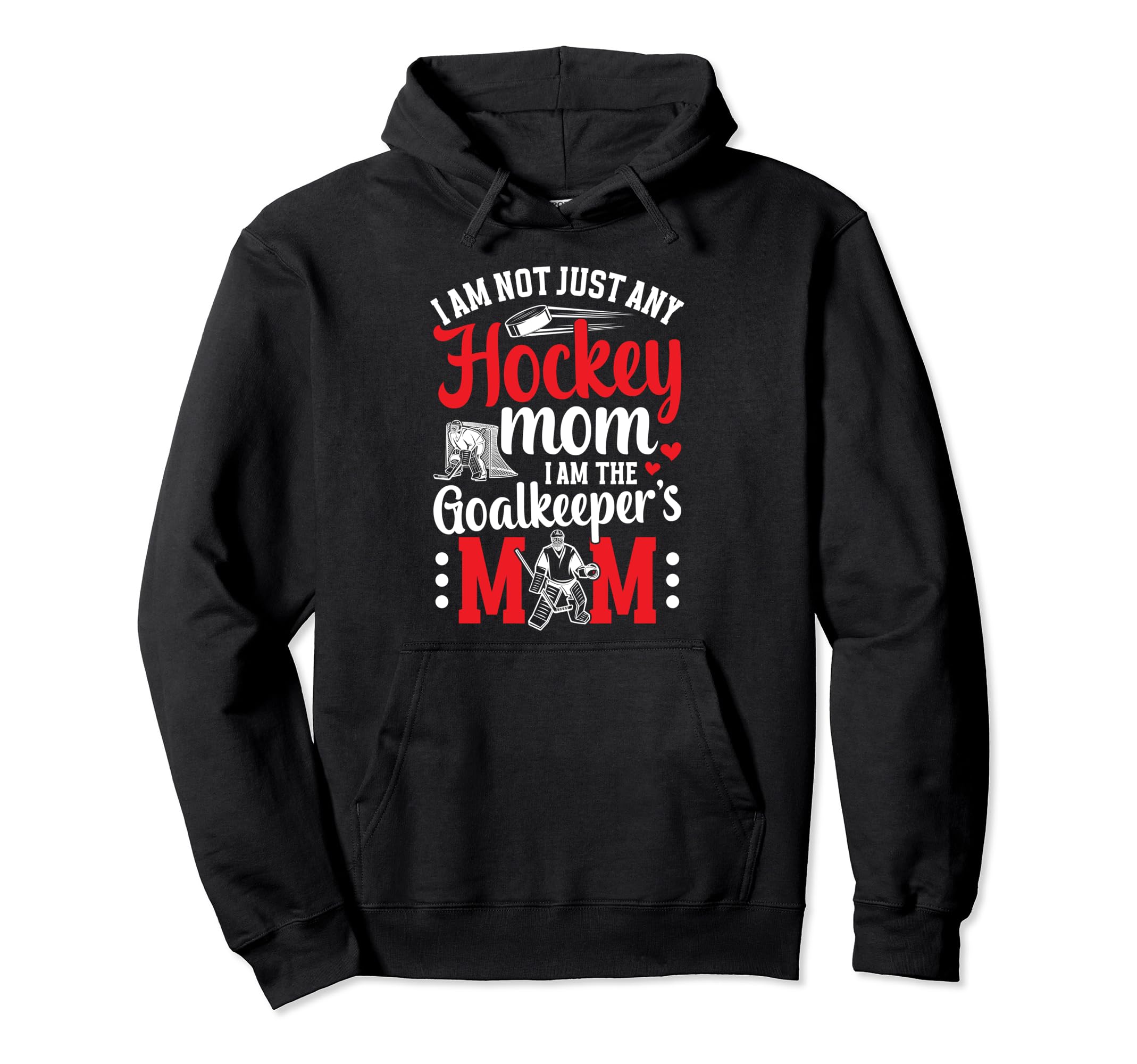Im Hockey Goalkeeper Mom Ice Hockey Hoodie - Trendy Graphic for Adults - T-Shirt, Sweatshirt, Hoodie