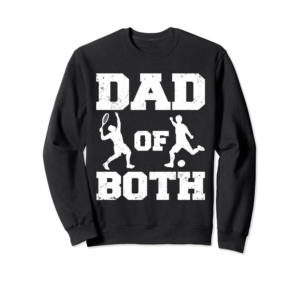 Dad Both Funny Tennis Soccer Dad Sweatshirt - Trendy Graphic for Adults - T-Shirt, Sweatshirt, Hoodie