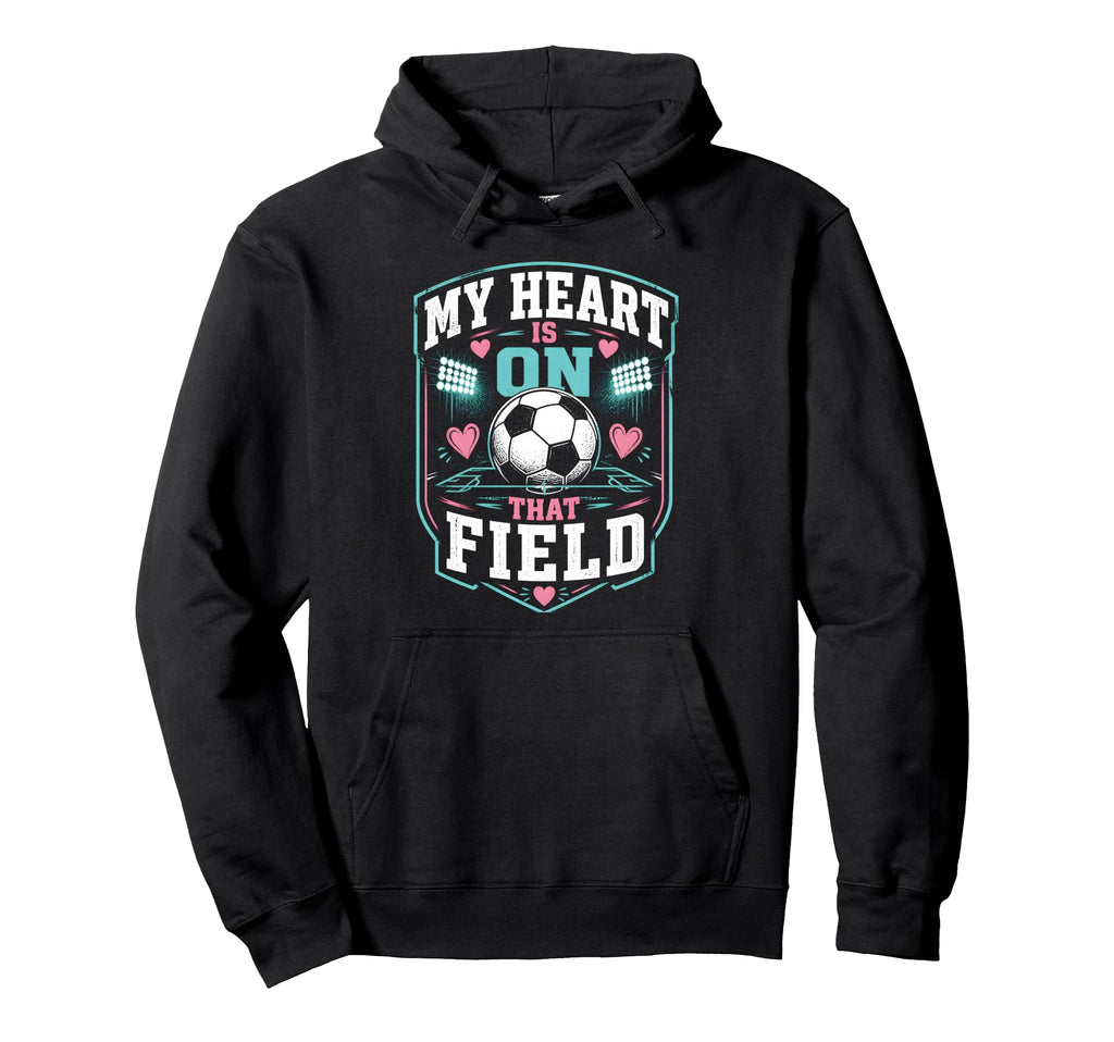 My Heart Is That Field Soccer Mom Hoodie - Custom Art Print Unisex - T-Shirt, Sweatshirt, Hoodie