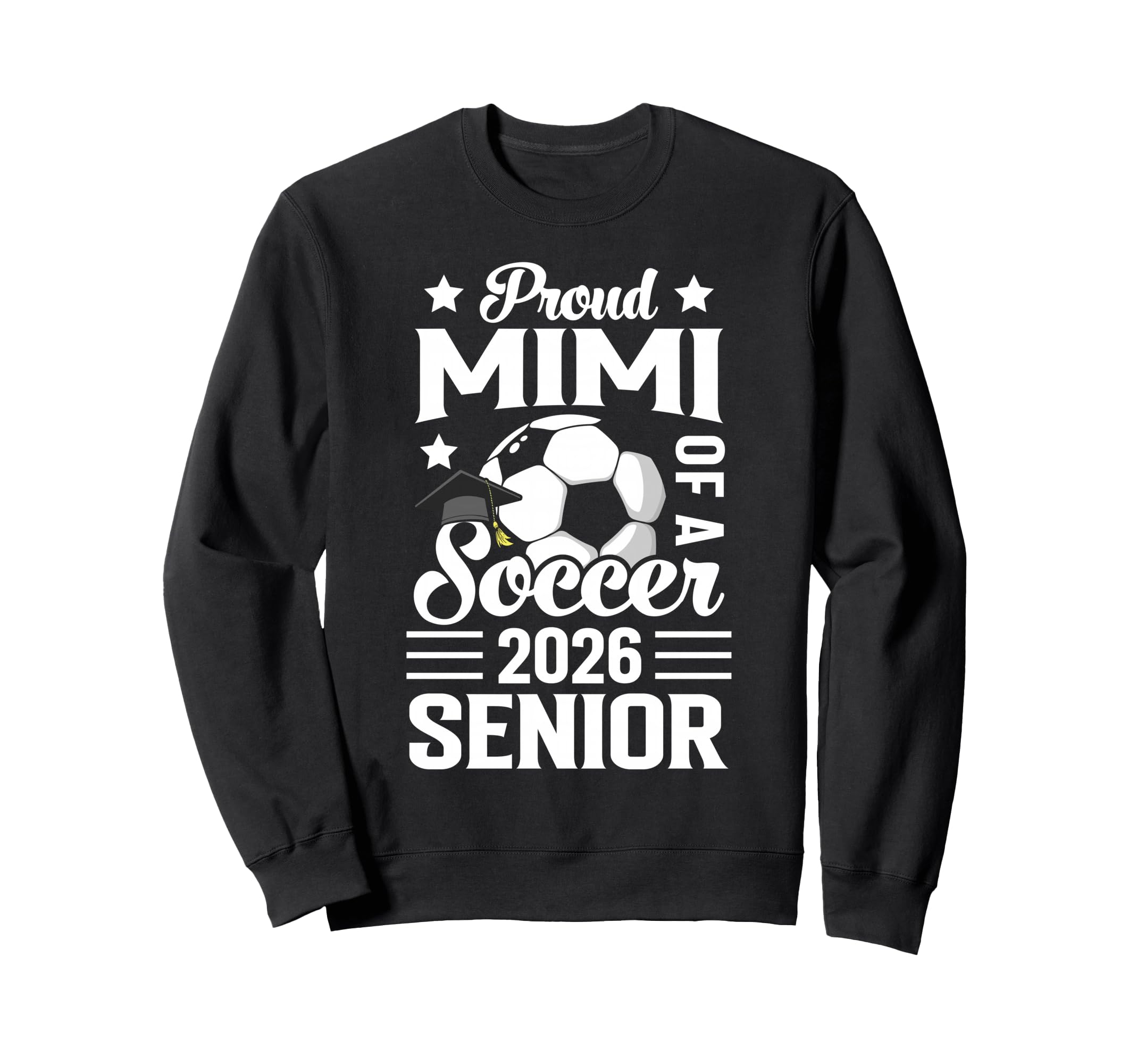 Proud Mimi Soccer Senior 2026 Sweatshirt - Casual Everyday Wear Men Women - T-Shirt, Sweatshirt, Hoodie