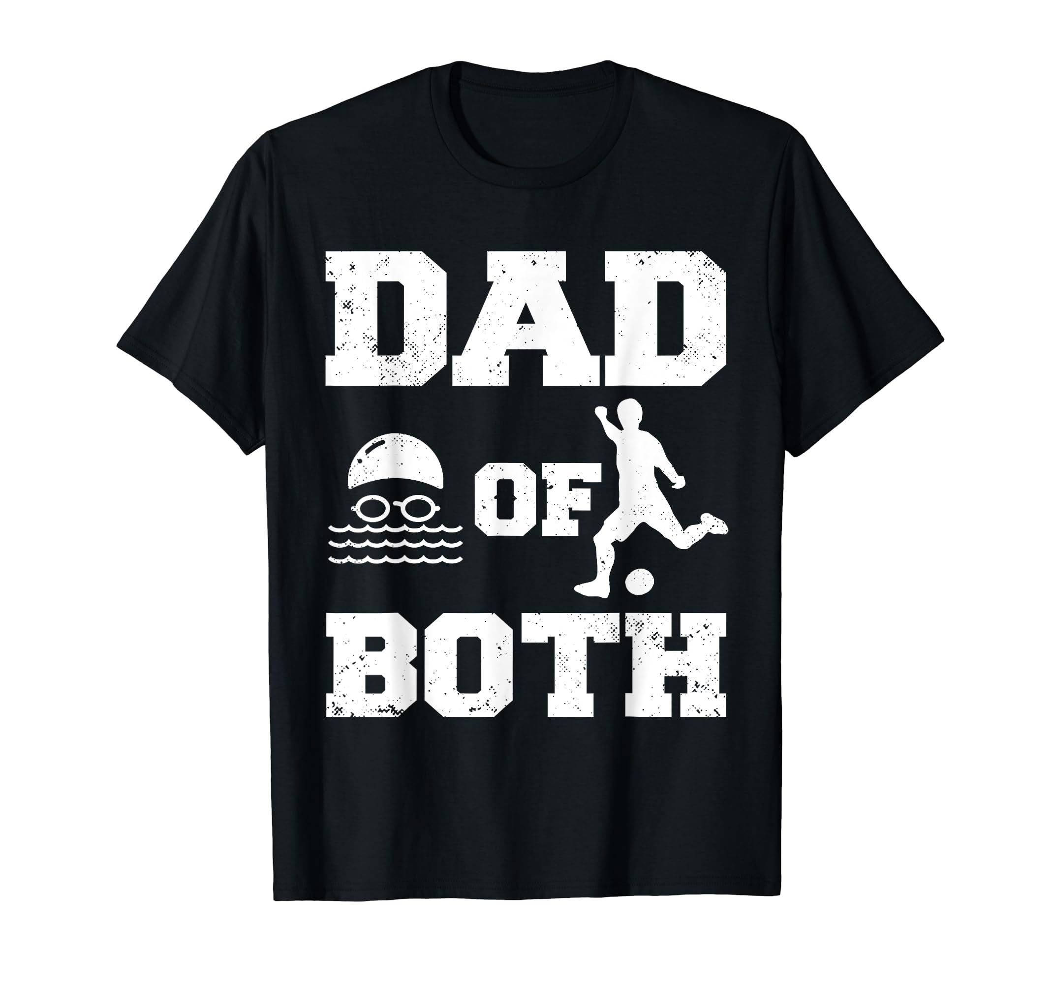 Dad Both Funny Swim Soccer Dad T-Shirt - Graphic Print Men Women - T-Shirt, Sweatshirt, Hoodie