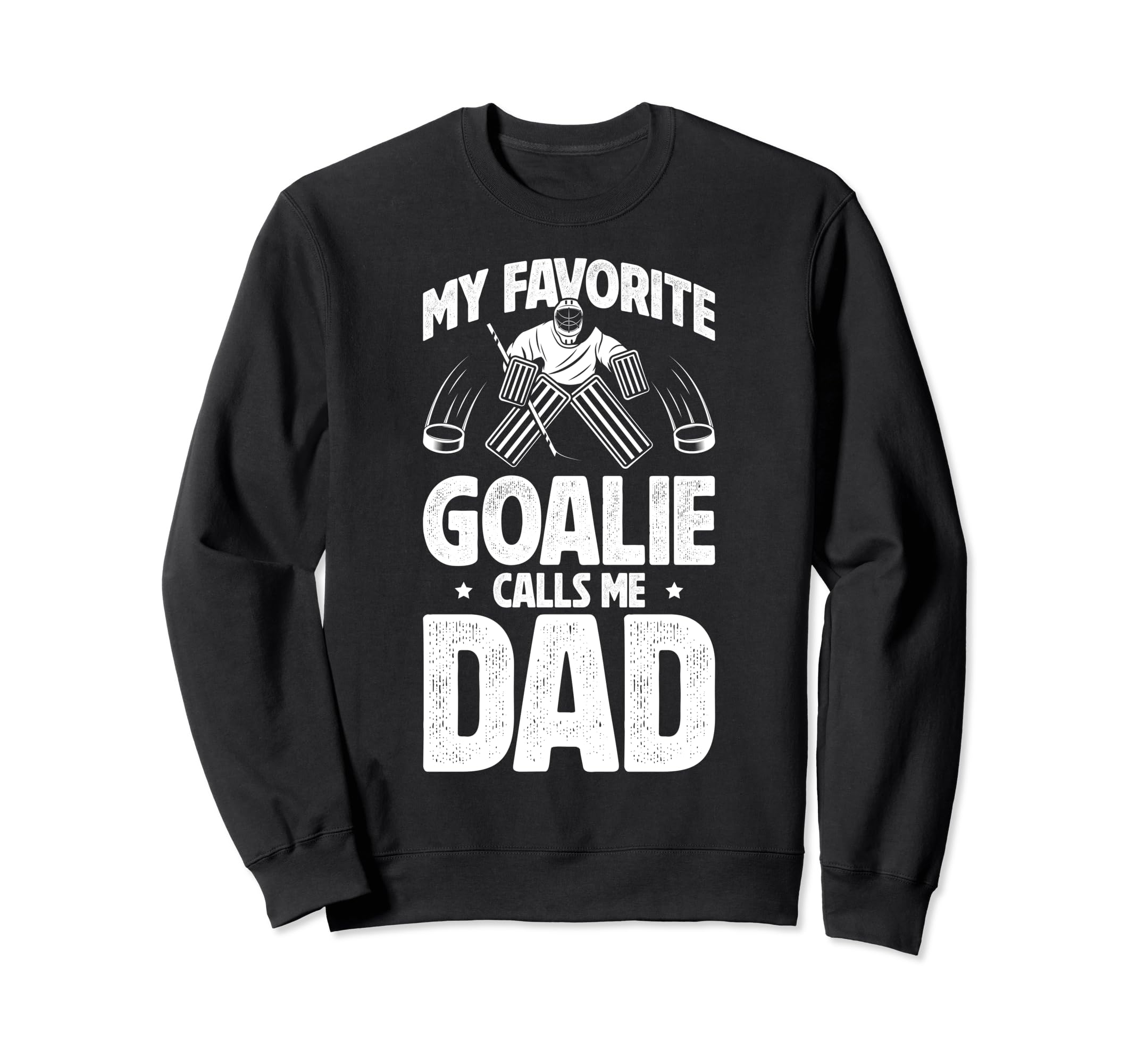 My Favorite Ice Hockey Goalie Dad Sweatshirt - Trendy Graphic Unisex - T-Shirt, Sweatshirt, Hoodie