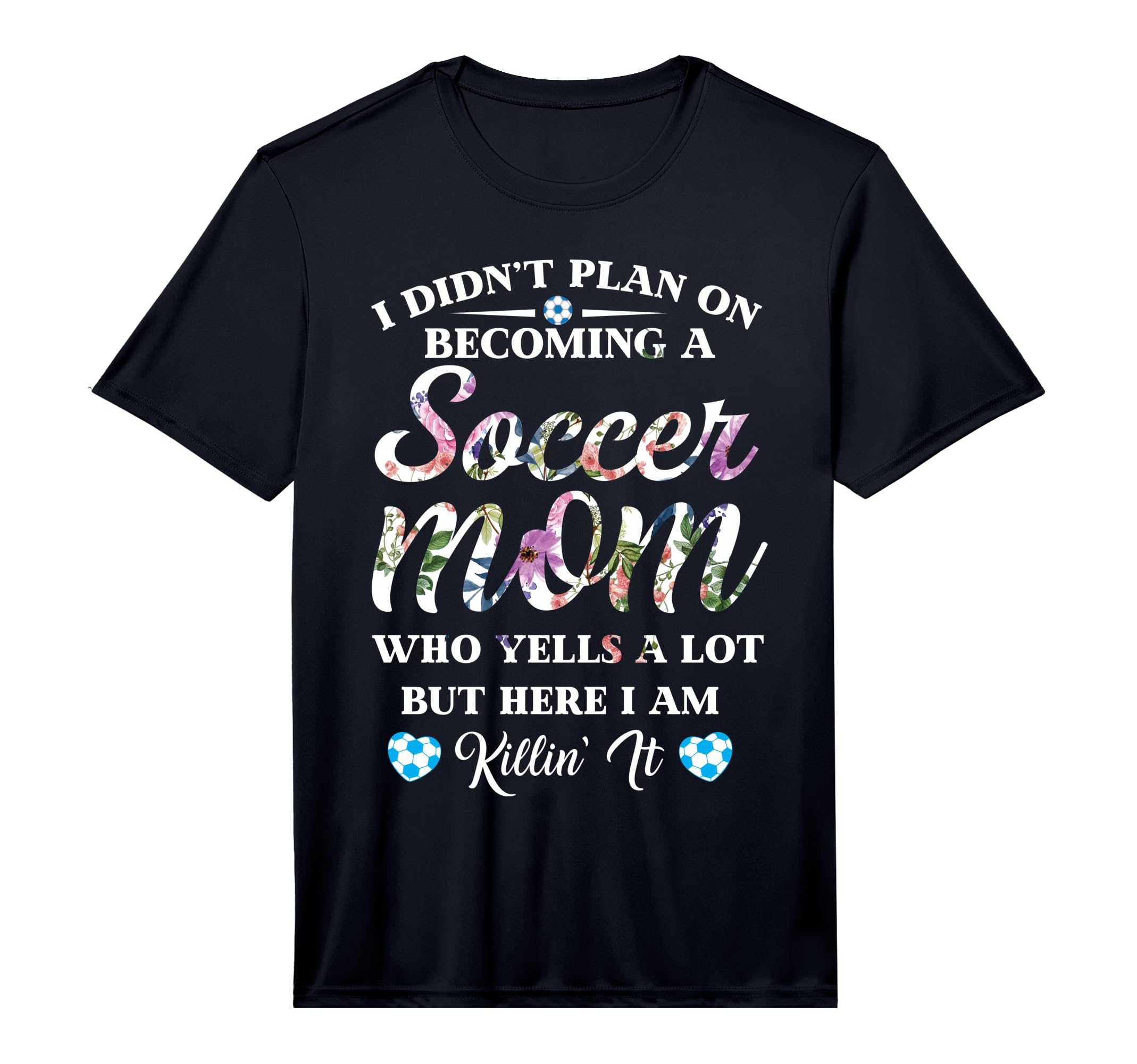 Mens Soccer Player Mom Performance T-Shirt - Casual Everyday Wear Men Women - T-Shirt, Sweatshirt, Hoodie