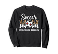 Soccer Mom I Only Raise Ballers Mom Sweatshirt - Novelty Apparel Unisex - T-Shirt, Sweatshirt, Hoodie
