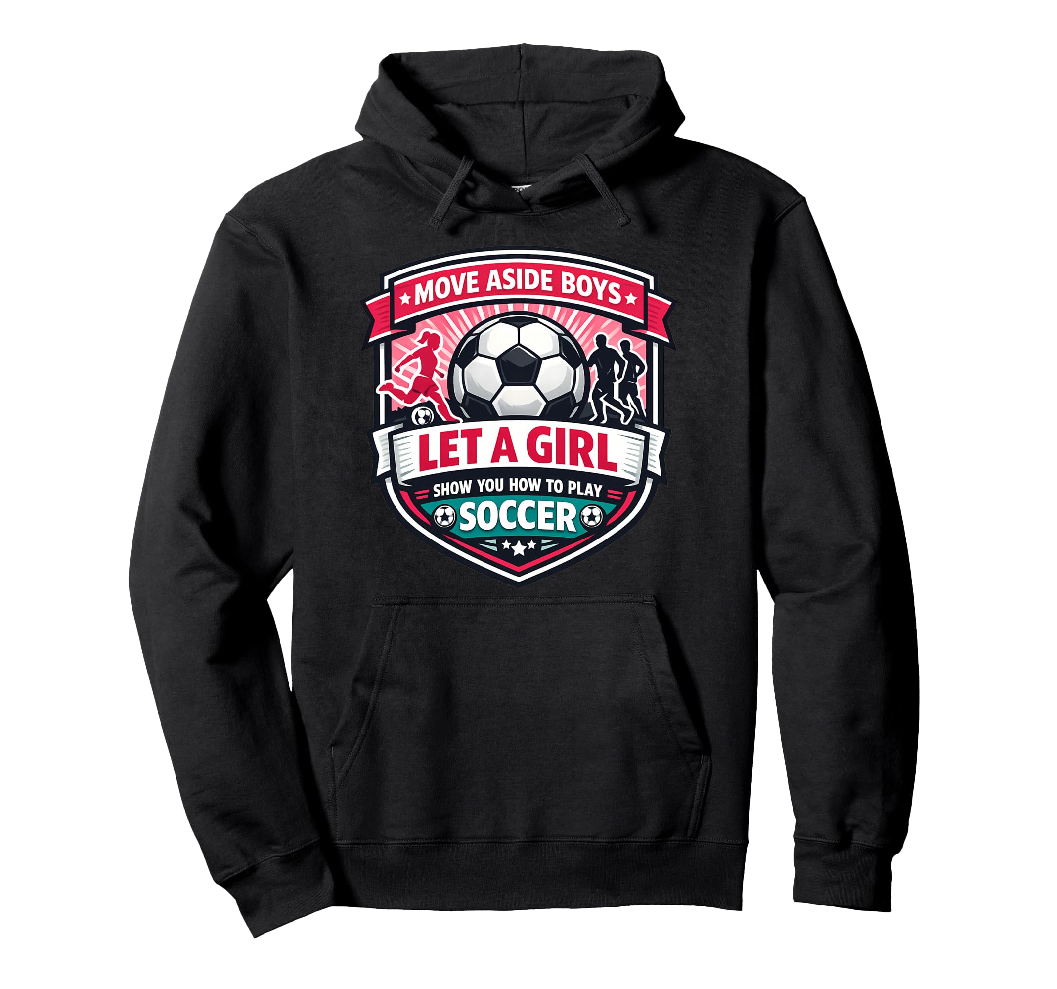 Move Aside Let Show You How To Play Soccer Hoodie - Unique Graphic Unisex - T-Shirt, Sweatshirt, Hoodie