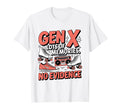 Gen X Lots Memories No Evidence T-Shirt - Casual Everyday Wear Men Women - T-Shirt, Sweatshirt, Hoodie