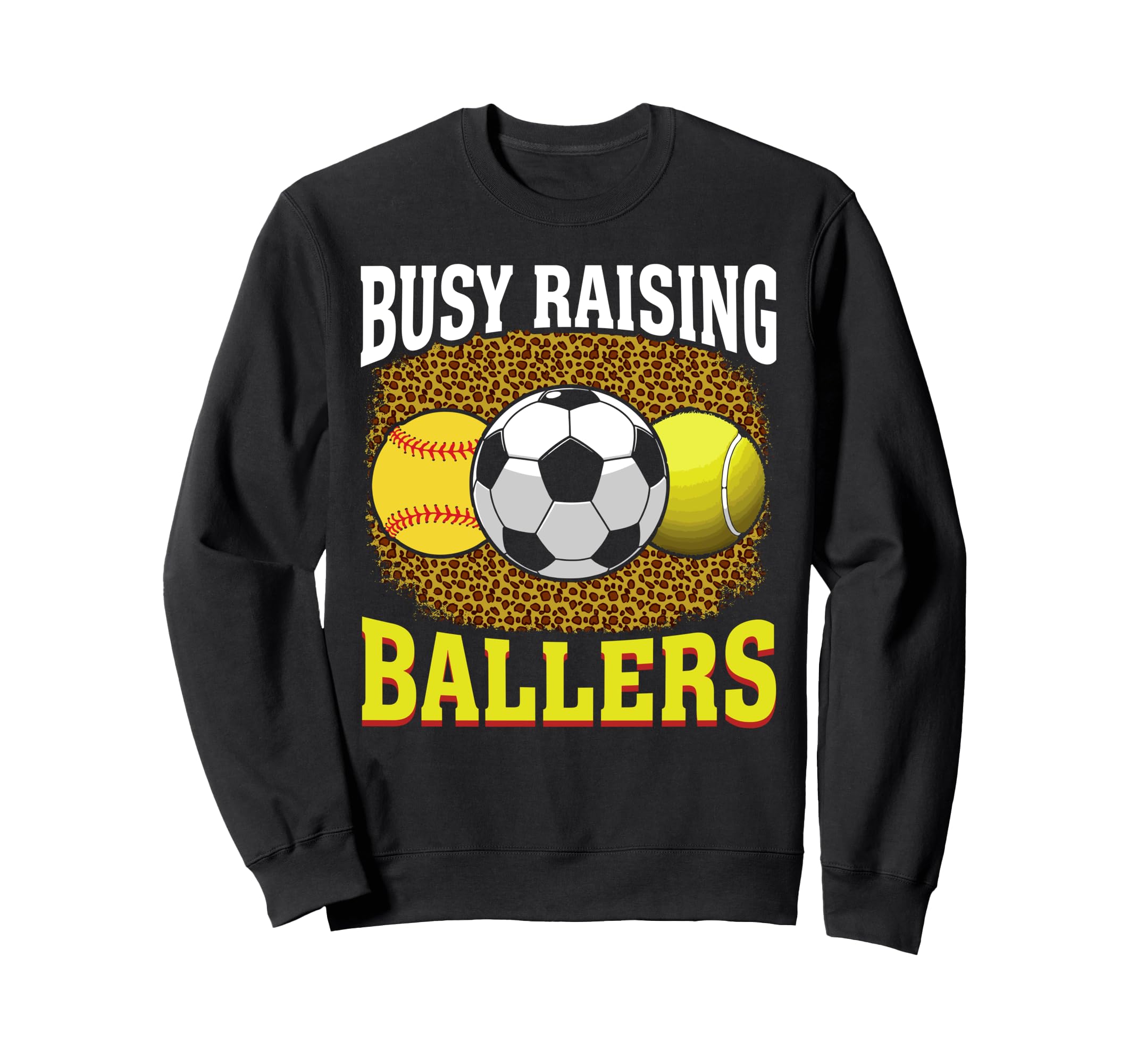 Busy Raising Ballers Softball Sweatshirt - Custom Art Print Men Women - T-Shirt, Sweatshirt, Hoodie