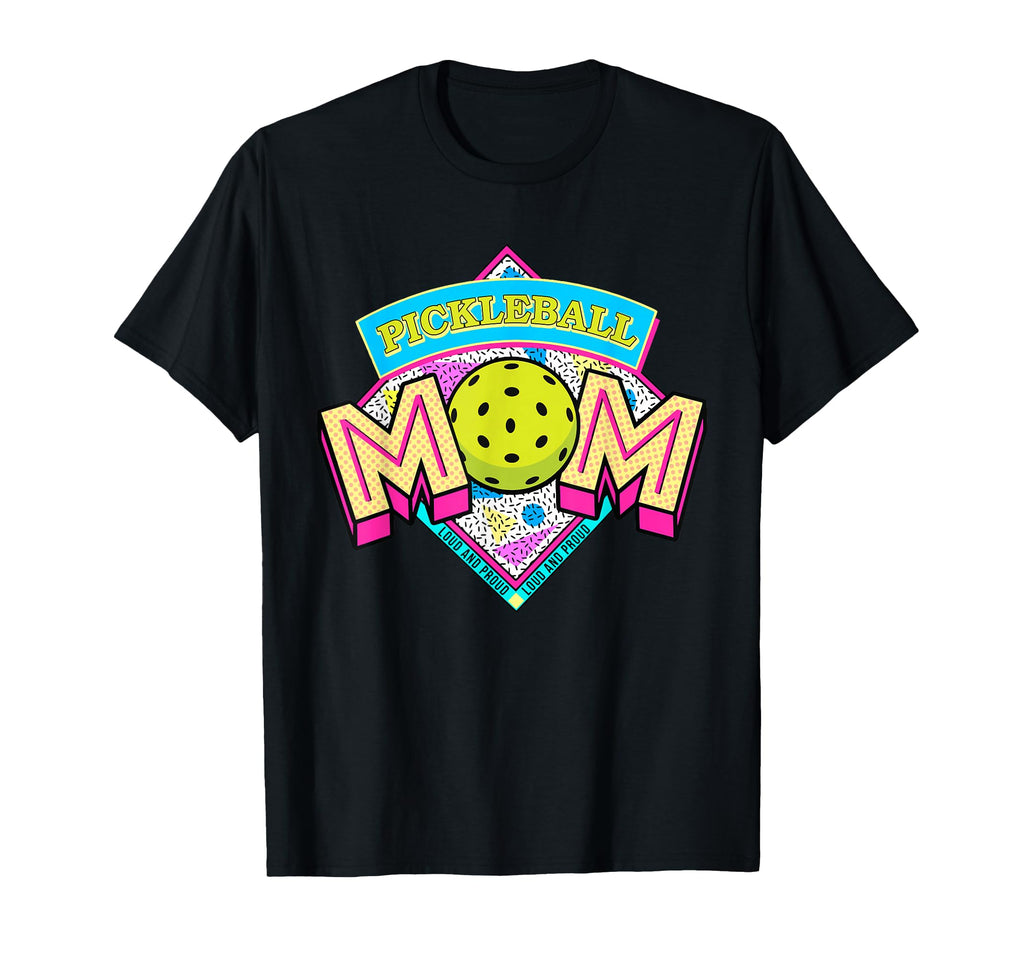 Pickleball Mom Loud And Proud Game T-Shirt - Streetwear Style Men Women - T-Shirt, Sweatshirt, Hoodie