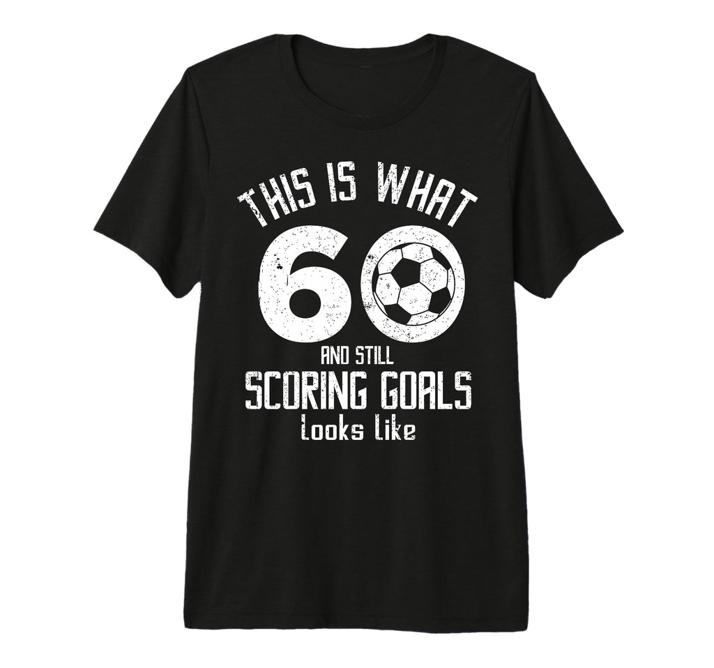 Funny Soccer 60Th Birthday 60 Years T-Shirt - Casual Everyday Wear Unisex - T-Shirt, Sweatshirt, Hoodie