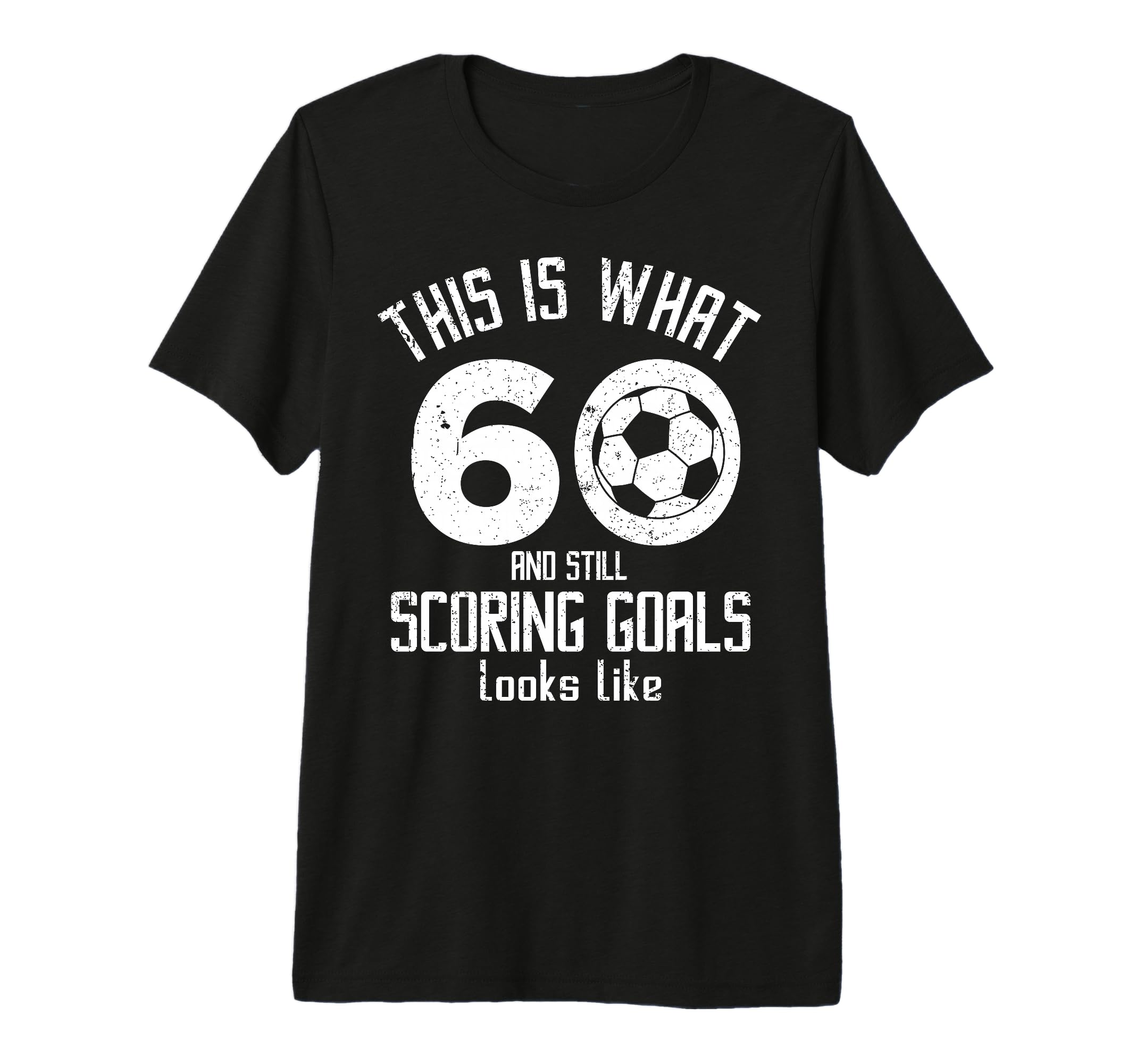 Funny Soccer 60Th Birthday 60 Years T-Shirt - Casual Everyday Wear Unisex - T-Shirt, Sweatshirt, Hoodie