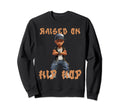 Raised Hip Hop Music Old School Sweatshirt - Aesthetic Graphic for Adults - T-Shirt, Sweatshirt, Hoodie