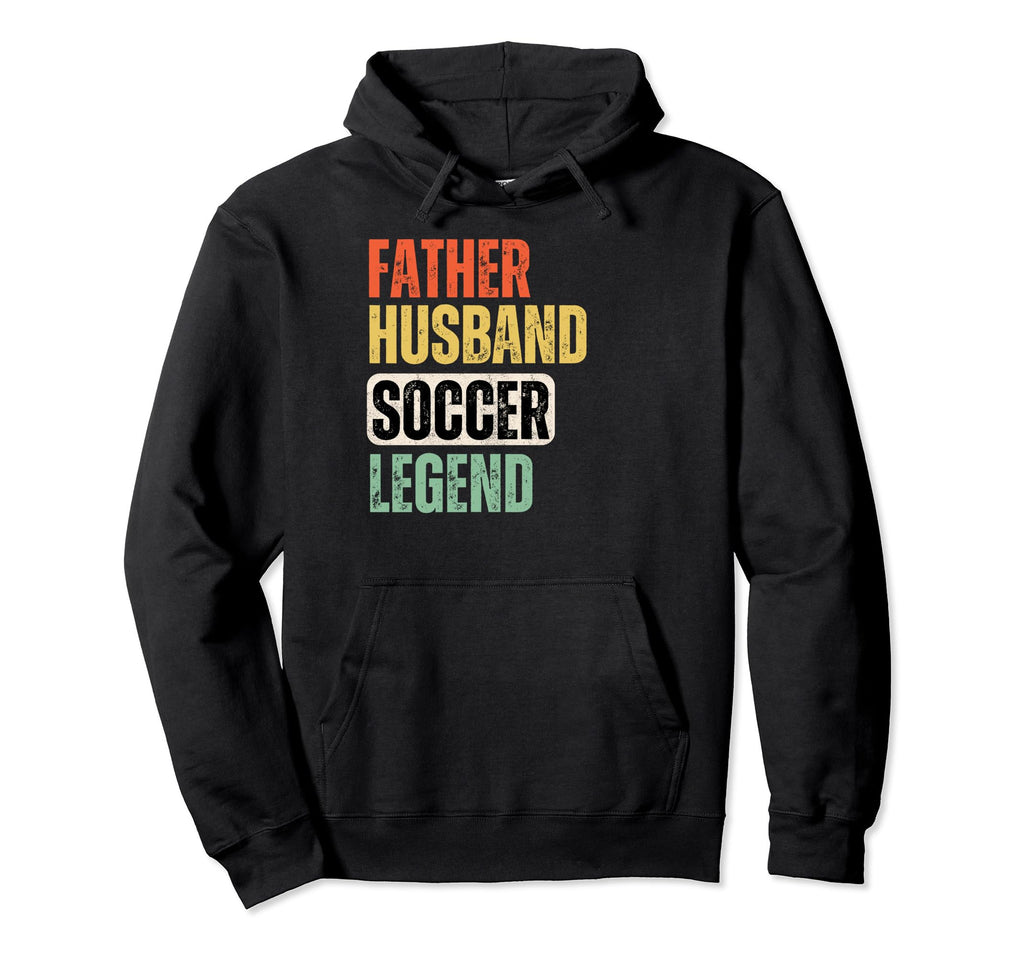 Father Husband Soccer Legend Funny Hoodie - Novelty Apparel for Adults - T-Shirt, Sweatshirt, Hoodie