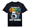 Im Ready To Crush 1St Grade Soccer T-Shirt - Novelty Apparel for Adults - T-Shirt, Sweatshirt, Hoodie