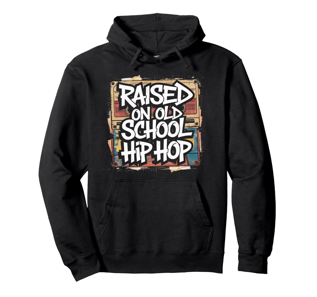 Raised Old School Hip Hop Cassette Hoodie - Novelty Apparel Unisex - T-Shirt, Sweatshirt, Hoodie