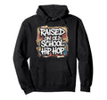 Raised Old School Hip Hop Cassette Hoodie - Novelty Apparel Unisex - T-Shirt, Sweatshirt, Hoodie