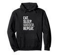 Eat Sleep Soccer Repeat Soccer Player Hoodie - Minimalist Print Men Women - T-Shirt, Sweatshirt, Hoodie