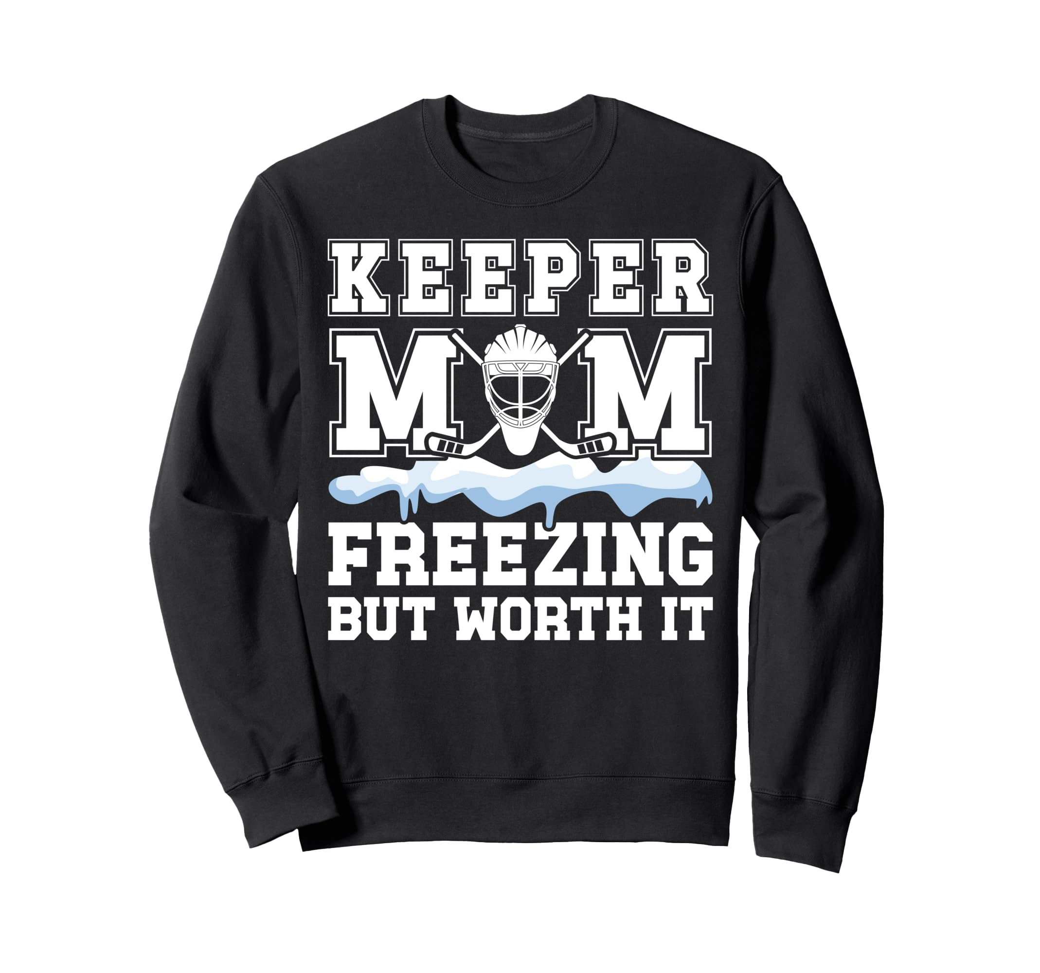 Hockey Keeper Mom Freezing Mom Sweatshirt - Unique Graphic for Adults - T-Shirt, Sweatshirt, Hoodie