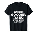 Warning Soccer Dad Will Yell Loudly T-Shirt - Graphic Print for Adults - T-Shirt, Sweatshirt, Hoodie
