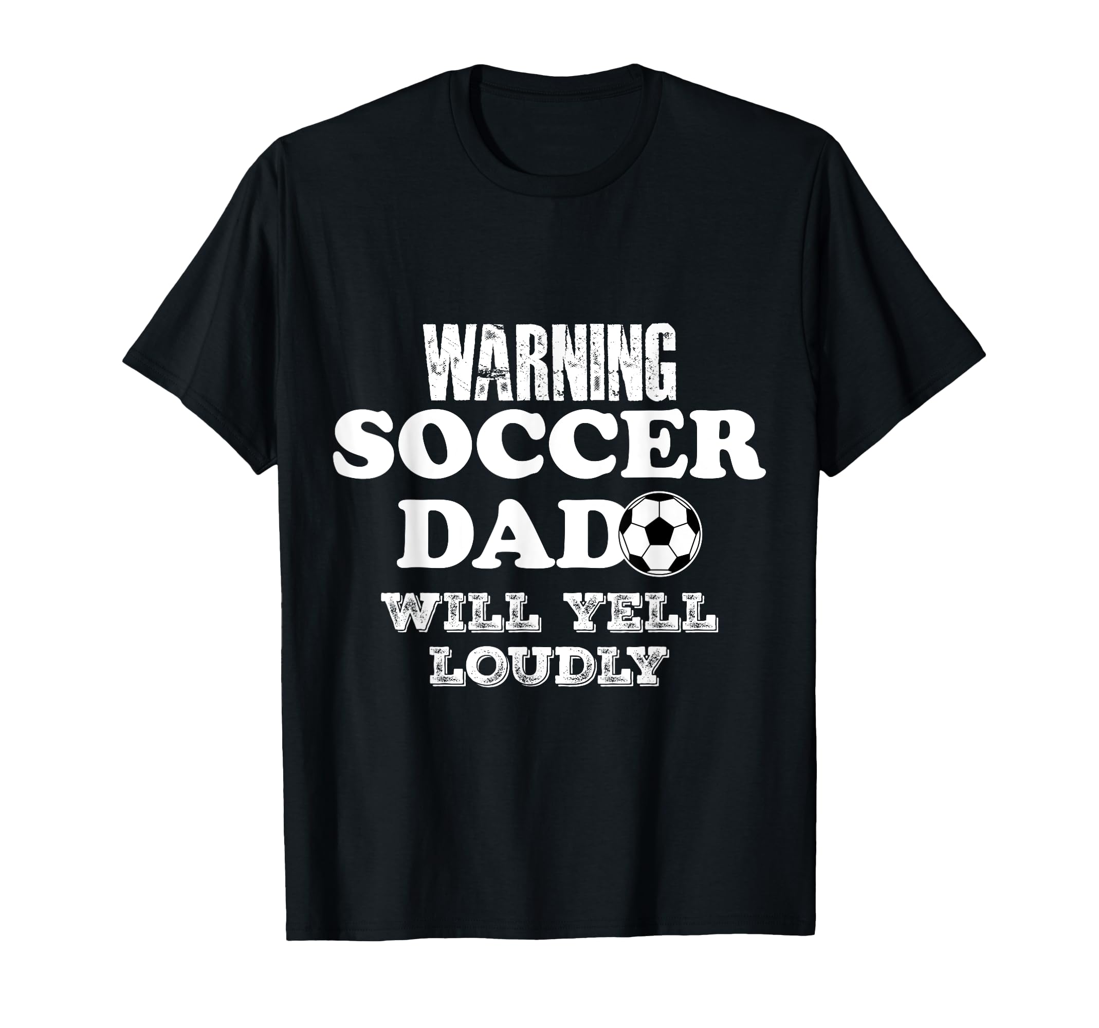 Warning Soccer Dad Will Yell Loudly T-Shirt - Graphic Print for Adults - T-Shirt, Sweatshirt, Hoodie
