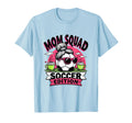 Mom Squad Soccer Team Spirit T-Shirt - Fun Novelty Design Unisex - T-Shirt, Sweatshirt, Hoodie