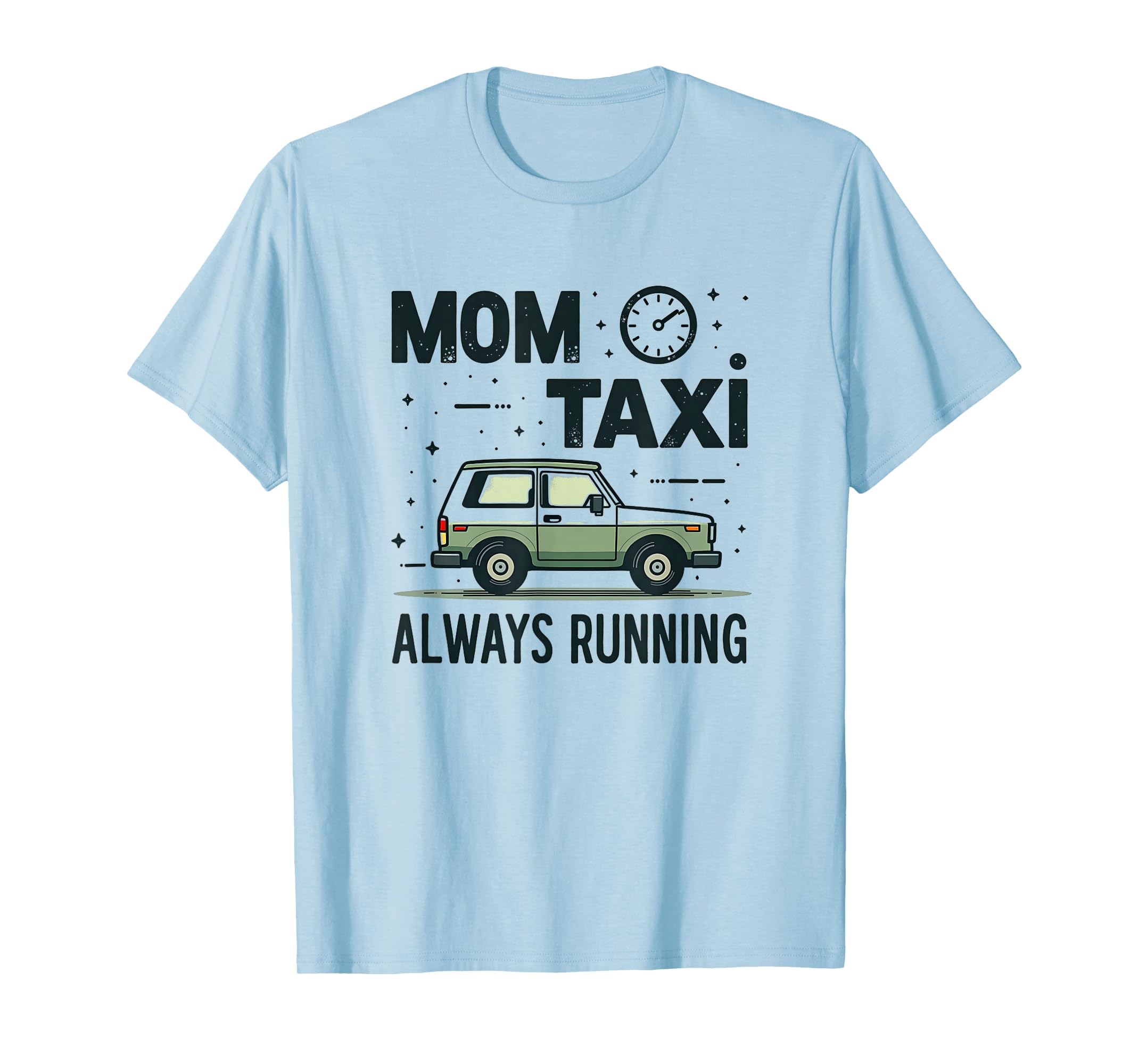 Mom Taxi Always Running Soccer Parent T-Shirt - Streetwear Style Unisex - T-Shirt, Sweatshirt, Hoodie